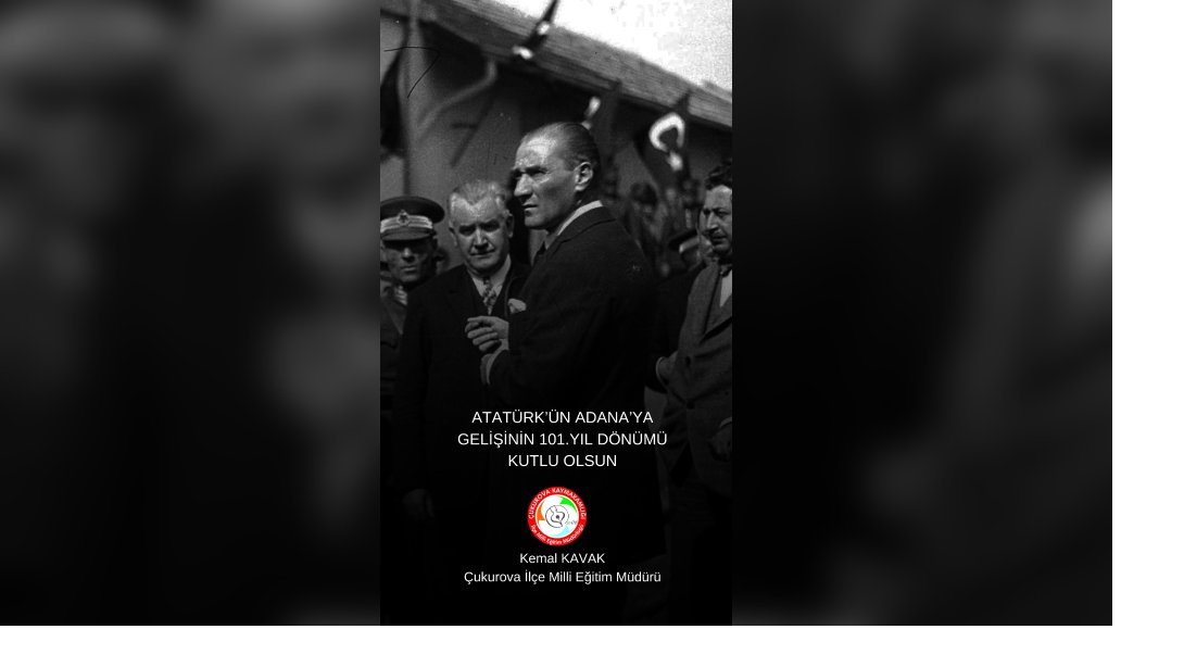 Gazi Mustafa Kemal ATATÜRK'ün Adanamıza Gelişinin 101.yılı Kutlu Olsun.